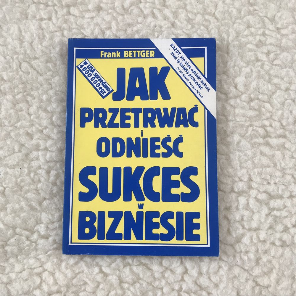 Jak przetrwać i odnieść sukces w biznesie - F. Bettger, książka biznes