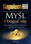 Myśl i bogać się. Jak zrealizować ambicje..