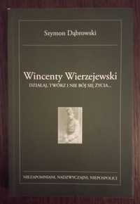 Wincenty Wierzejewski. Działaj, twórz i nie bój się życia...