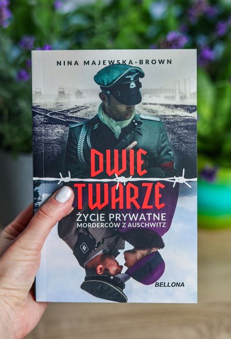 Dwie twarze Życie prywatne morderców z Auschwitz - Nina Majewska-Brown