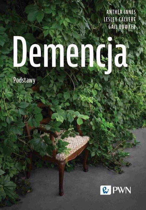 Demencja. Podstawy Anthea Innes, Lesley Calvert, Gail Bowker