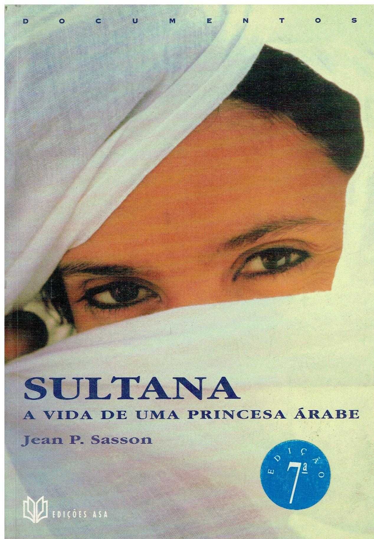 13387

Sultana
A Vida de uma Princesa Árabe
de Jean P. Sasson