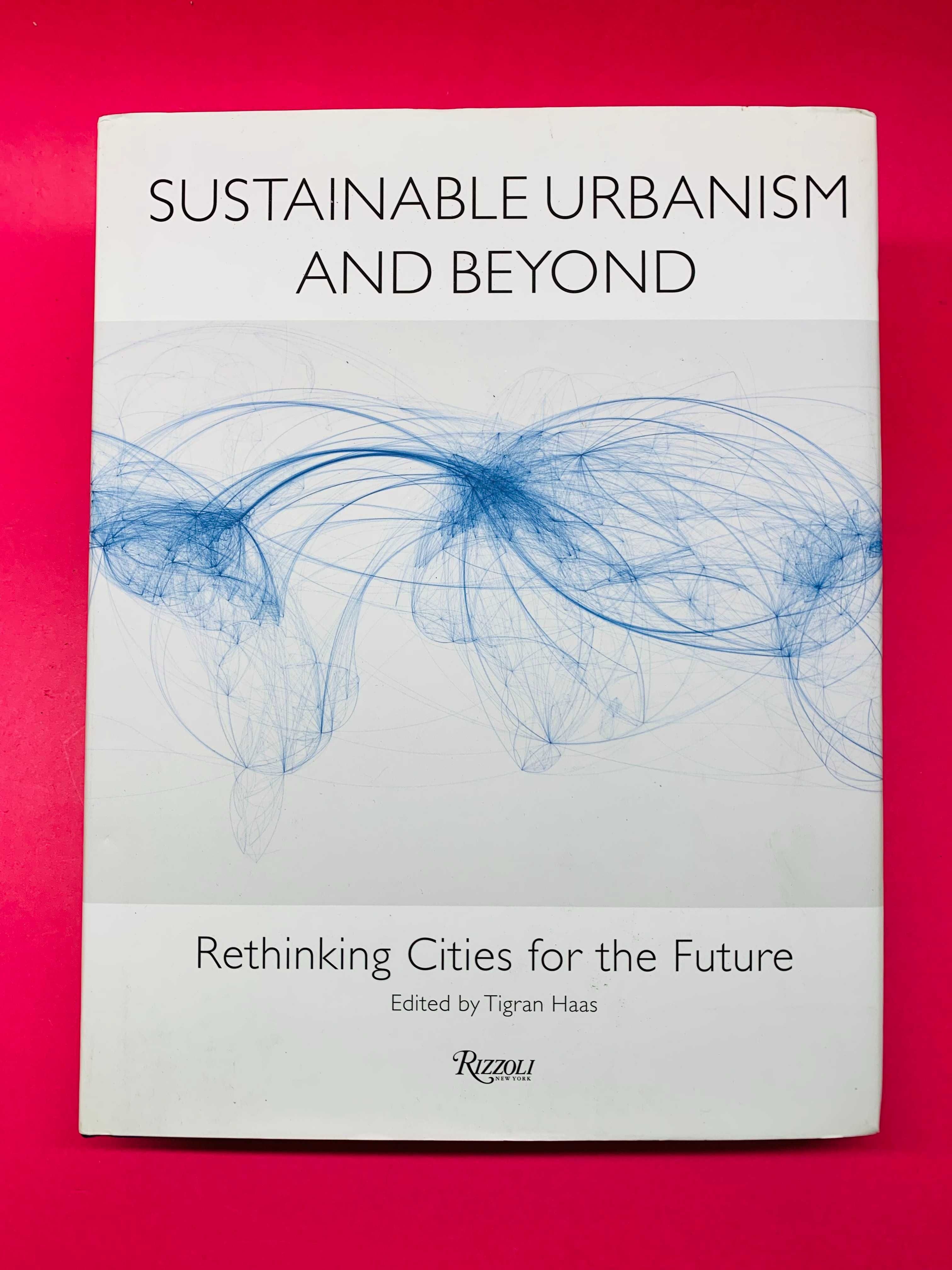 Sustainable Urbanism and Beyond, Rethinking Cities for the Future