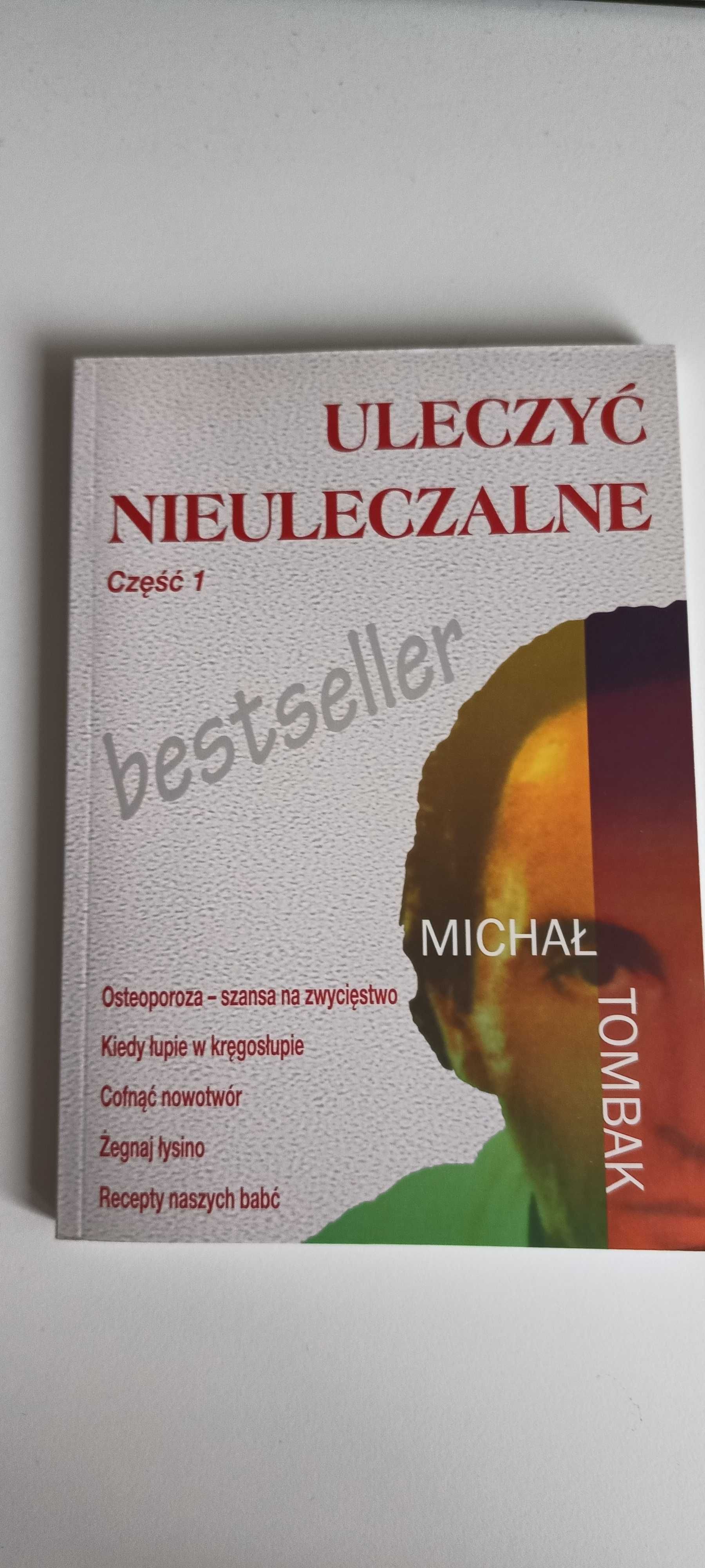 Książka "Uleczyć nieuleczalne Część 1" Michał Tombak