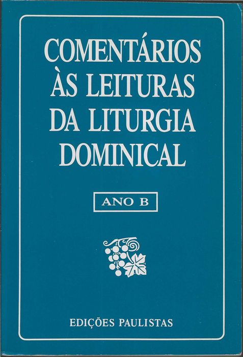 Comentários Às Leituras Da Liturgia Dominical Ano B