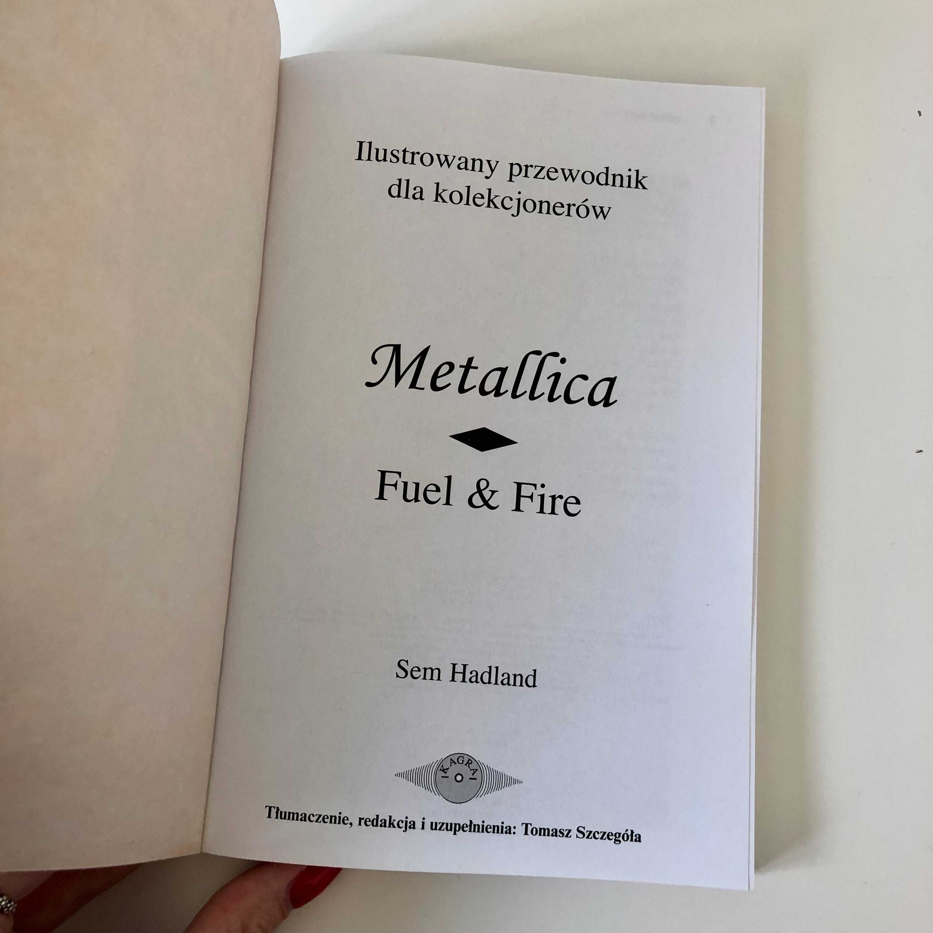 Encyklopedia METALLICA "Fuel & Fire" Sem Hadland 1998