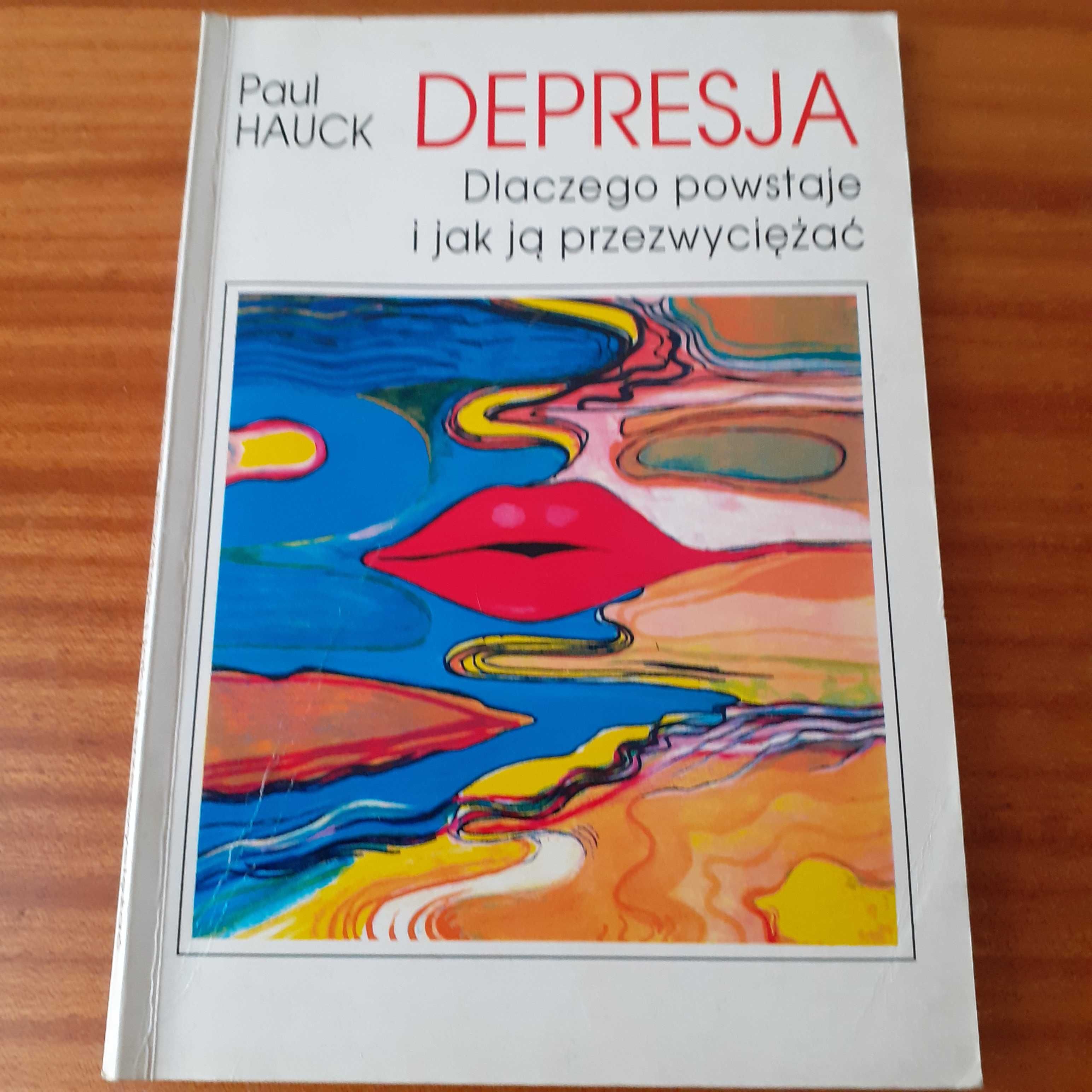 Depresja. Dlaczego powstaje i jak ją przezwyciężać Paul Hauck