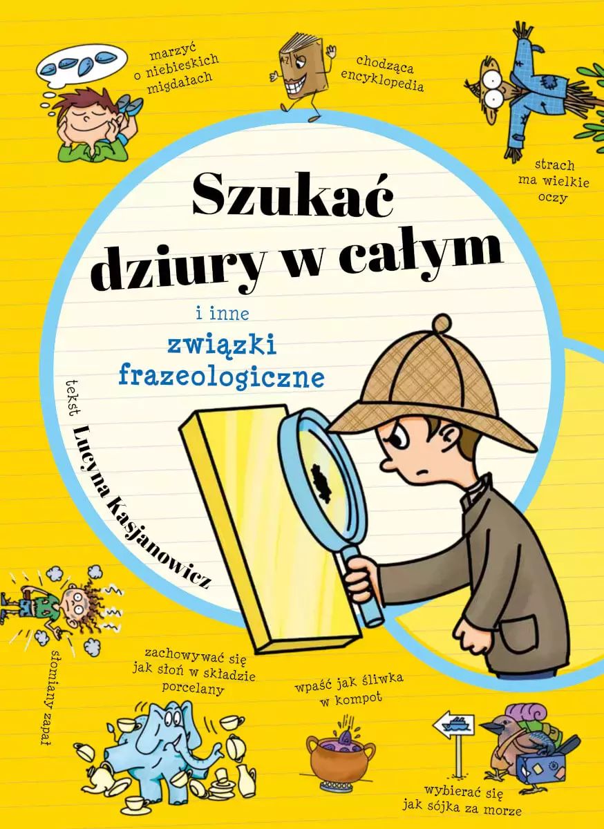 Szukać dziury w całym i inne związki frazeologiczne. SBM