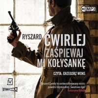Zaśpiewaj Mi Kołysankę Audiobook, Ryszard Ćwirlej
