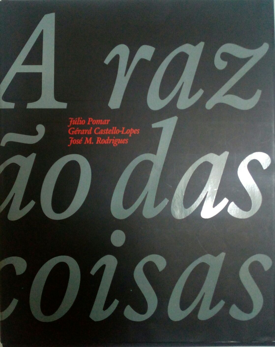 A razão das coisas de Júlio Pomar, Gerard Castello Lopes e José M. Rod