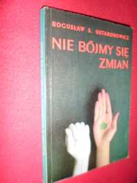 Bogusław S. Ustaborowicz - Nie bójmy się zmian 1991  [Wyd. ANTYK]