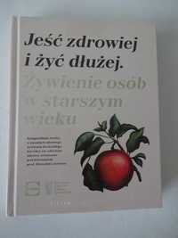 Jeść Zdrowiej I Żyć Dłużej Żywienie Osób W Starszym Wieku