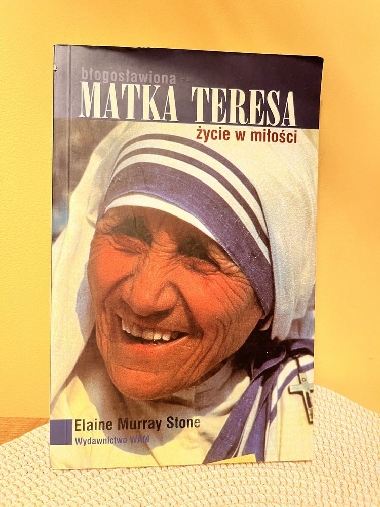 Elaine Murray Stone - Błogosławiona Matka Teresa - życie w miłości