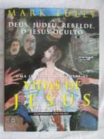 As Vidas de Jesus: Deus, judeu, rebelde, o jesus oculto