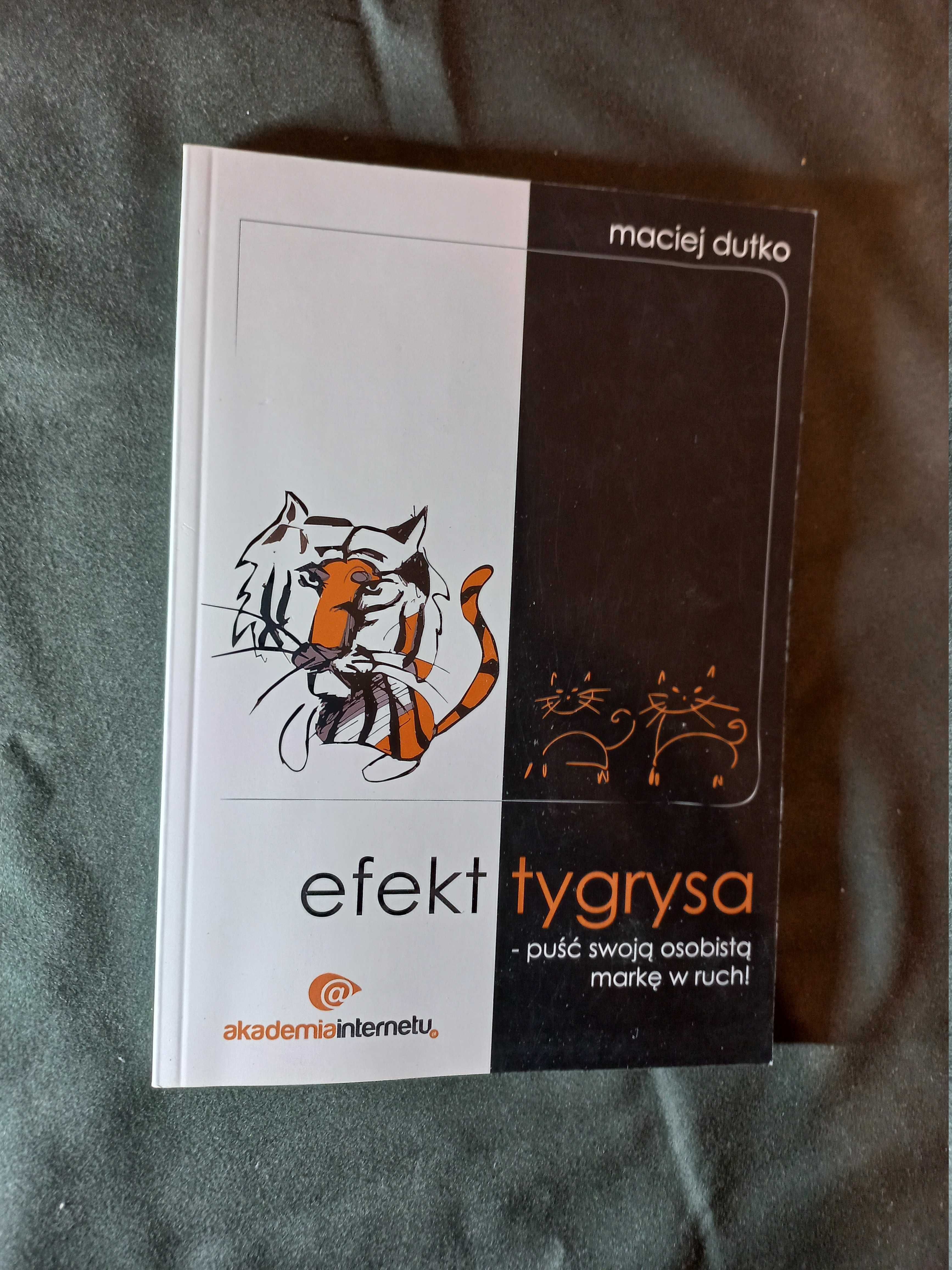 Efekt tygrysa - Puść swoją osobistą markę w ruch! Maciej Dutko