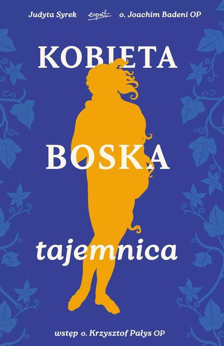 Kobieta. Boska Tajemnica Joachim Badeni Op, Judyta Syrek