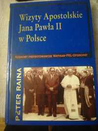 książka " "Wizyty Apostolskie Jana Pawła II w Polsce" Peter Raina