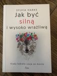 Ksiazka Jak być silną i wysoko wrażliwą. Sylvia Harke