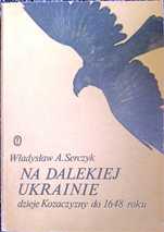 Na dalekiej Ukrainie Władysław Serczyk