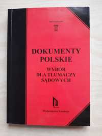 Dokumenty polskie. Wybór dla tłumaczy sądowych.