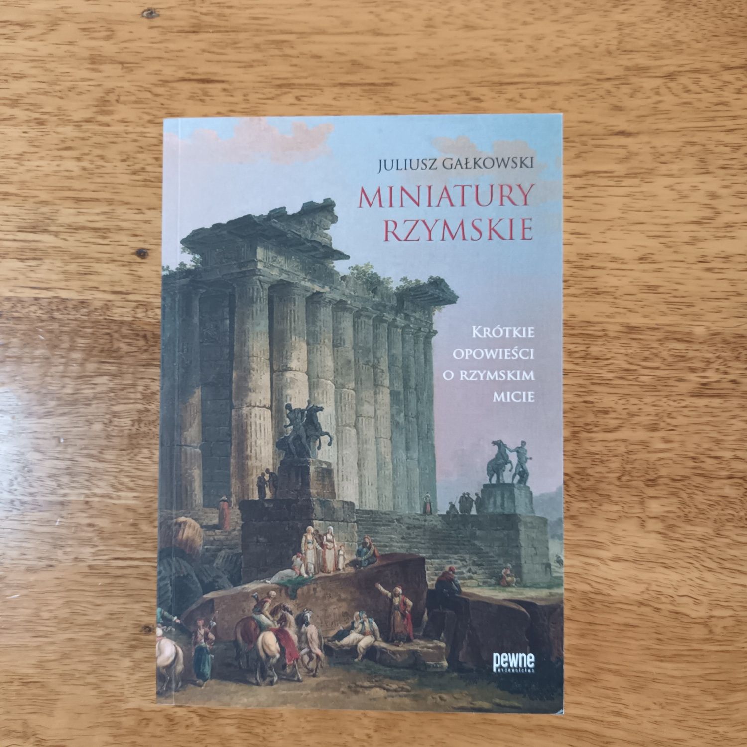Juliusz Gałkowski  Miniatury rzymskie  krótkie opowieści o rzymskim