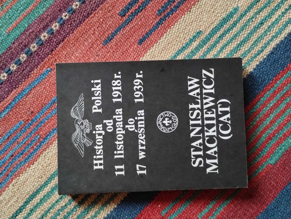 Stanisław Mackiewicz Historja Polski od 11 listopada 1918 do 17 wrześn