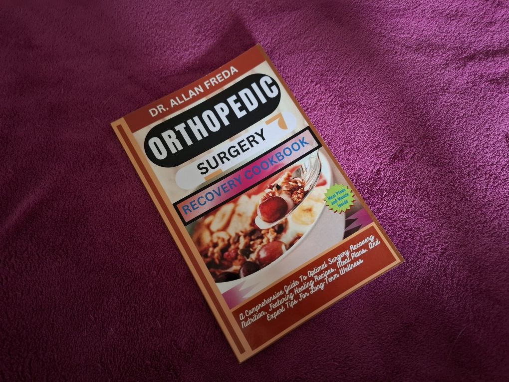 Orthopedic Surgery Recovery Cookbook - Dr. Allan Freda dieta cirurgia