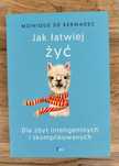 Jak łatwiej żyć. Monique de Kermadec