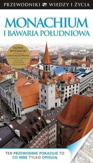 Monachium i Bawaria Południowa. Przewodnik Wiedzy i Życia