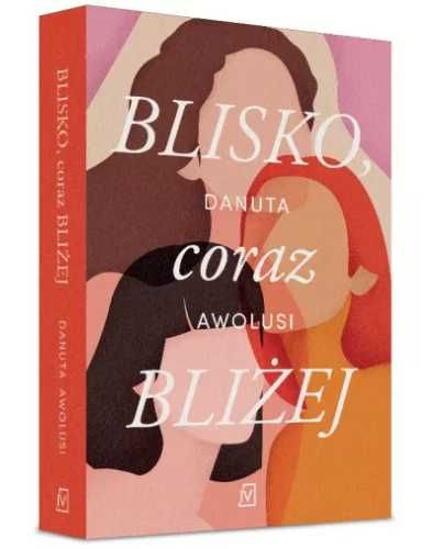 Blisko, coraz bliżej - Danuta Awolusi