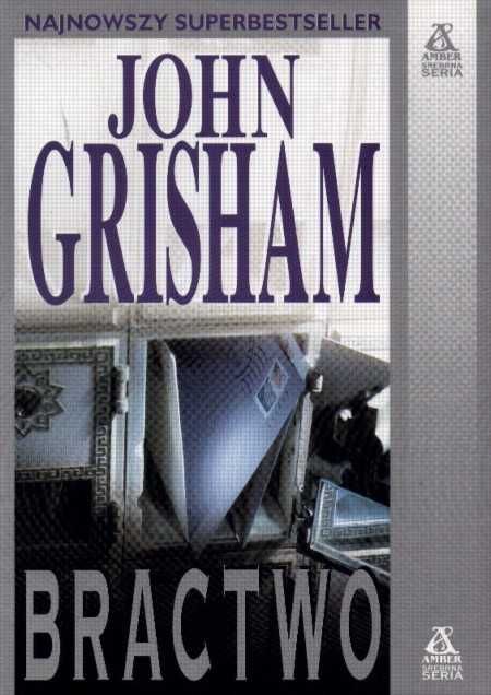 Dla miłośników  Johna Grishama  - BRACTWO -