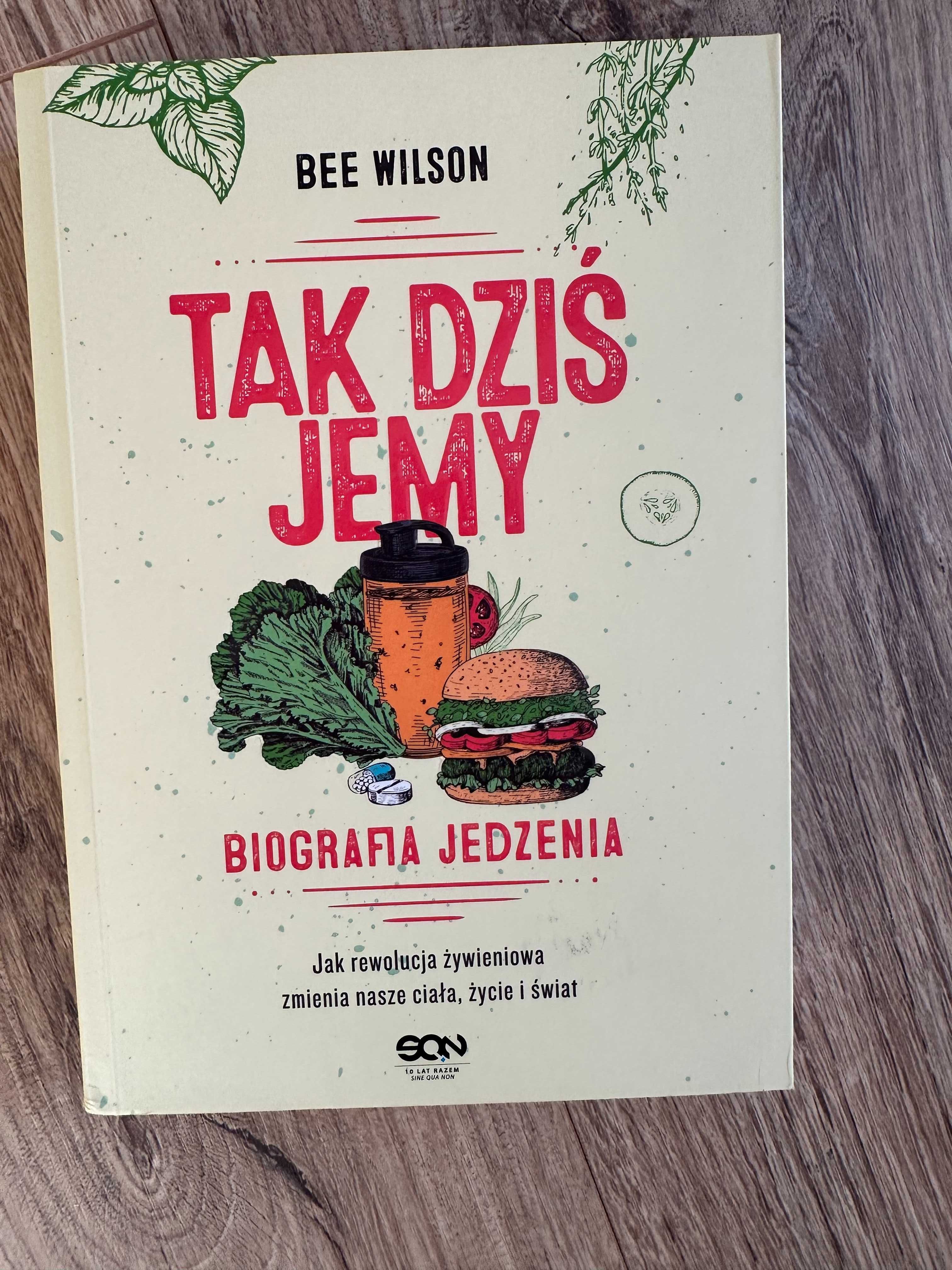 Tak dziś jemy. Biografia jedzenia. Bee Wilson - OKAZJA!