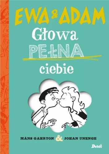 Eva i Adam. Głowa pełna ciebie - Mans Gahrton, Patrycja Niedźwiedzka