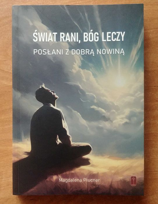 Magdalena Plucner - Świat rani Bóg leczy