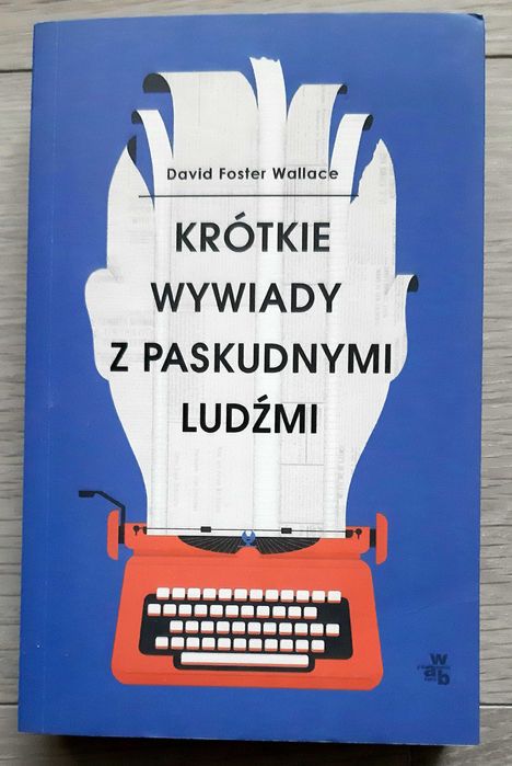 David F. Wallace "Krótkie wywiady z paskudnymi ludźmi"