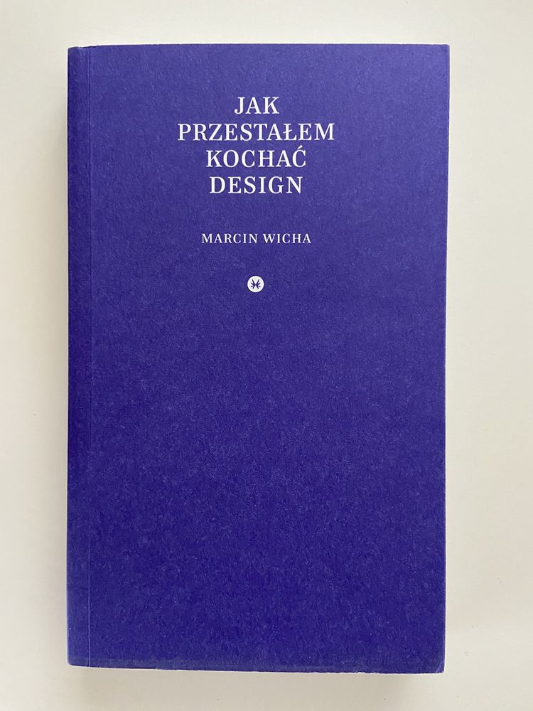 Jak przestałem kochać design Marcin Wiecha