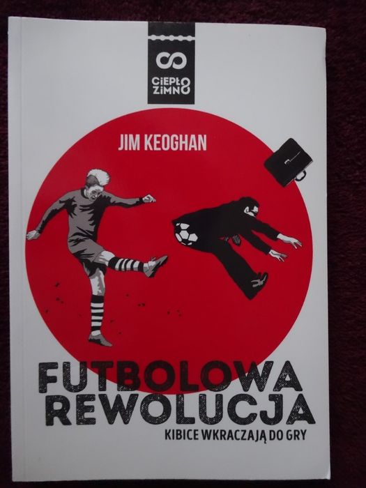 Futbolowa rewolucja_Kibice wkraczają do gry - Jim Keoghan