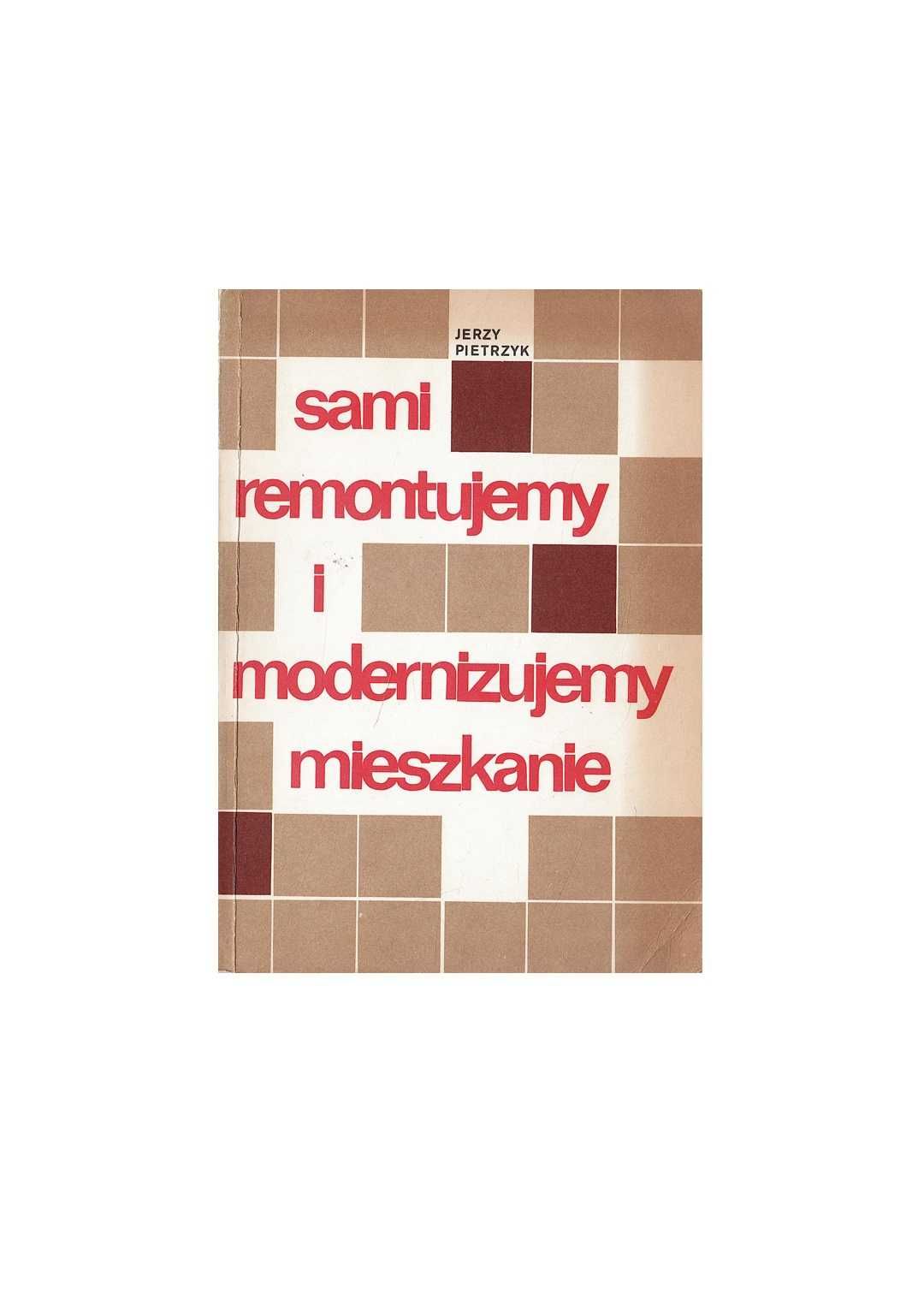 Sami remontujemy i modernizujemy mieszkanie - Jerzy Pietrzyk