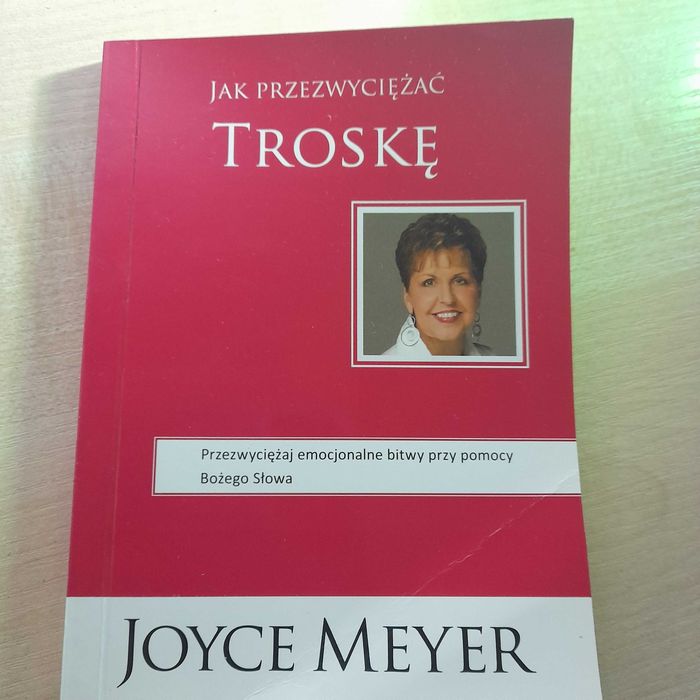 Jak przezwyciężyć troskę,  Joyce Meyer