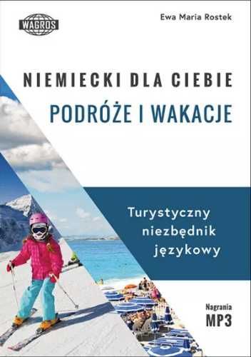 Niemiecki dla ciebie. Podróże i wakacje - Ewa Maria Rostek