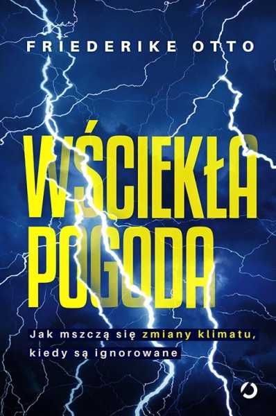 # Wściekła pogoda. Jak mszczą się zmiany klimatu, kiedy są ignorowane