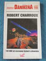 " 1 00 000 lat nieznanej historii człowieka" Robert Charroux
