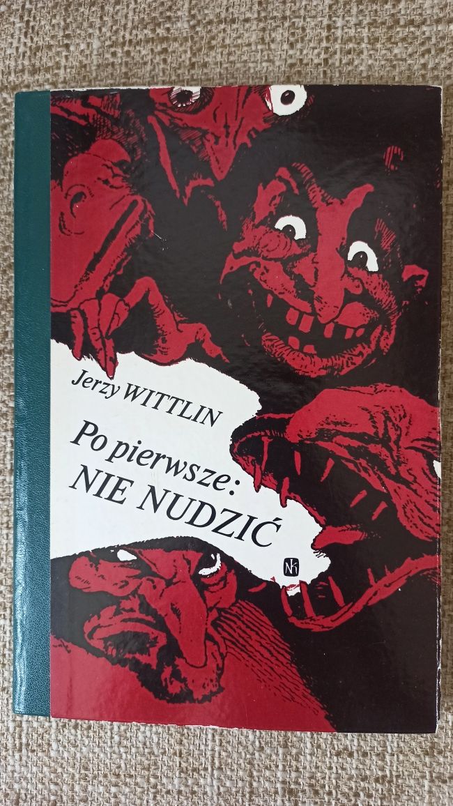 Po pierwsze: nie nudzić - Jerzy Wittlin