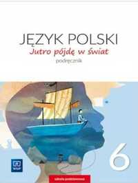 Jutro pójdę w świat Język polski Klasa 6 Podręcznik