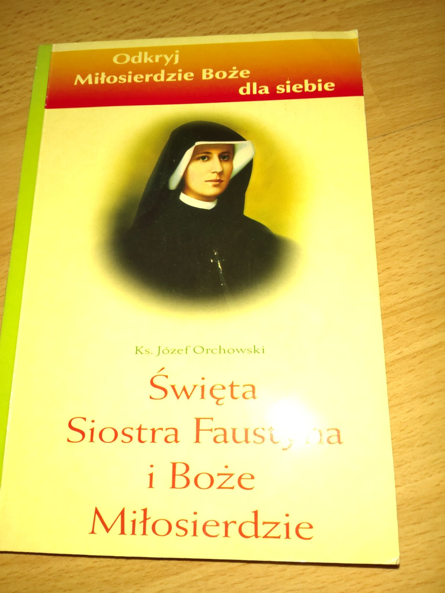 Ks. Józef Orchowski Święta Siostra Faustyna i Boże Miłosierdzie