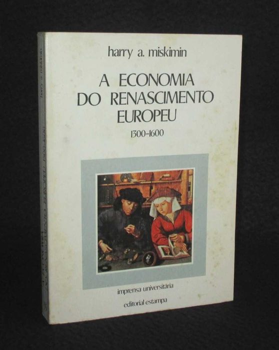 Livro A Economia do Renascimento Europeu 1300 a 1600 Harry A. Miskimin
