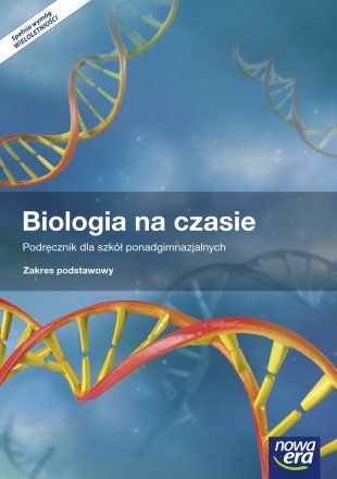 Biologia na czasie Podręcznik dla szkół ponadgimnazjalnych. Zakres po