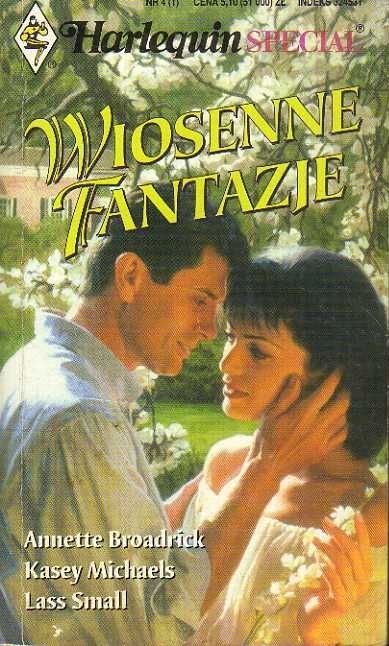 Wiosenne Fantazje Annette Broadrick, Kasey Michaels, Lass Small