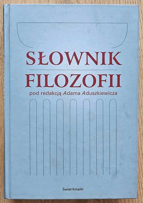 Słownik Filozofii pod redakcją Adama Aduszkiewicza