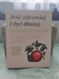 Książka "Jeść zdrowiej i żyć dłużej. Żywienie osób w starszym wieku.